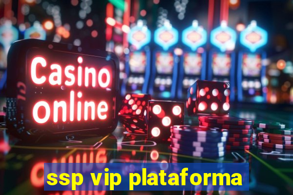 ssp vip plataforma